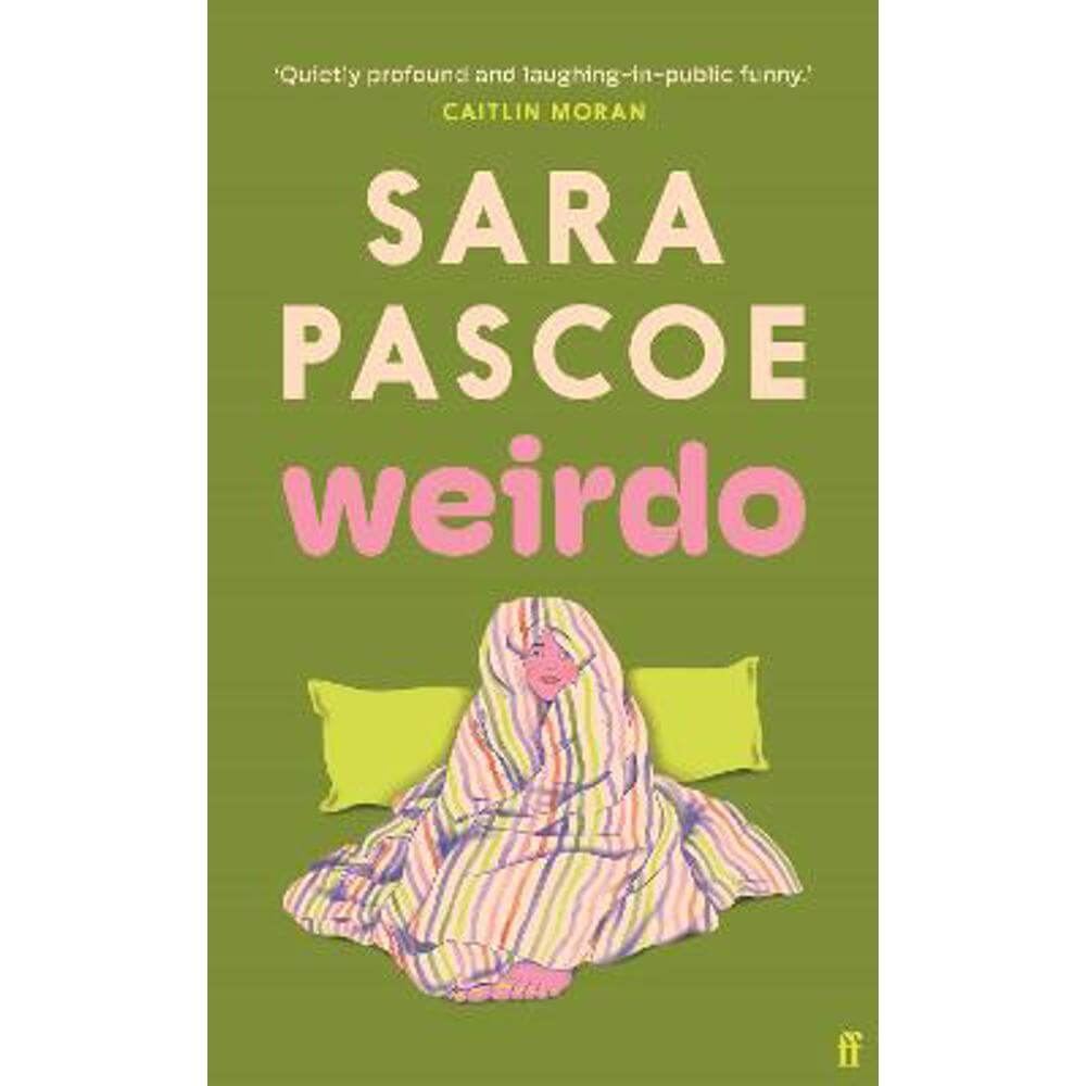 Weirdo: 'Funny, sad, engaging, Pascoe nails everything that confronts women today.' Stylist (Hardback) - Sara Pascoe